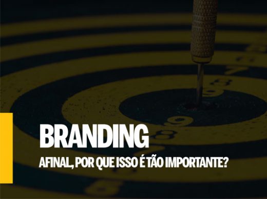 Branding – Afinal, por que isso é tão importante?