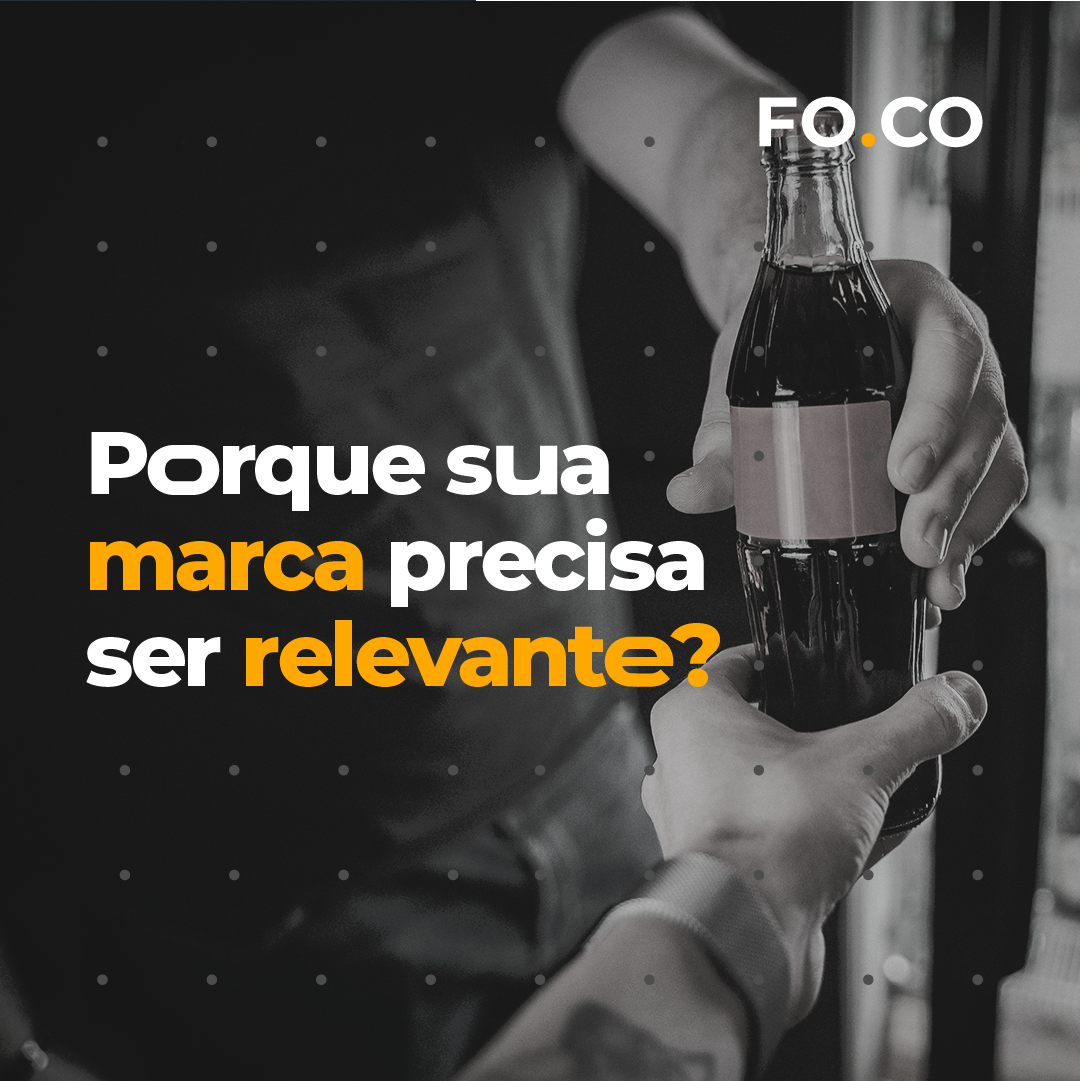 Porrque sua marca precisa ser relevante?